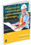 Organizacja i technologia robót stanu surowego. Podręcznik do nauki zawodu technik budownictwa. w sklepie internetowym Booknet.net.pl