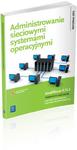 Administrowanie sieciowymi systemami operacyjnymi. Podręcznik do nauki zawodu technik informatyk. w sklepie internetowym Booknet.net.pl