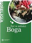 Żyć w miłości Boga. Klasa 3, gimnazjum. Religia. Podręcznik. w sklepie internetowym Booknet.net.pl