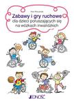 ZABAWY I GRY RUCHOWE DLA DZIECI PORUSZAJ JEDNOŚC 978-83-7660-864-8 w sklepie internetowym Booknet.net.pl