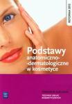 Podstawy anatomiczno-dermatologiczne w kosmetyce w sklepie internetowym Booknet.net.pl