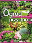 Ogród przy domu. Projektowanie, wybór roślin, uprawa w sklepie internetowym Booknet.net.pl