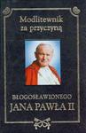 Modlitewnik za przyczyną Błogosławionego Jana Pawła II w sklepie internetowym Booknet.net.pl