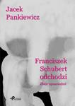 Franciszek Schubert odchodzi Zbiór opowiadań w sklepie internetowym Booknet.net.pl