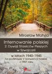 Internowanie polskiej 2. Dywizji Strzelców Pieszych w Szwajcarii w latach 1940?1945 na podstawie V konwencji haskiej z 1907 roku w sklepie internetowym Booknet.net.pl