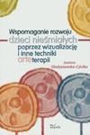 Wspomaganie rozwoju dzieci nieśmiałych poprzez wizualizację i inne techniki arteterapii w sklepie internetowym Booknet.net.pl