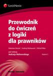 Przewodnik do ćwiczeń z logiki dla prawników w sklepie internetowym Booknet.net.pl