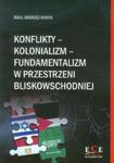 Konflikty kolonializm fundamentalizm w przestrzeni bliskowschodniej w sklepie internetowym Booknet.net.pl