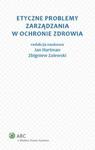 Etyczne problemy zarządzania w ochronie zdrowia w sklepie internetowym Booknet.net.pl