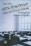 Szpital psychiatryczny jako instytucja totalna w sklepie internetowym Booknet.net.pl