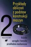 Przykłady obliczeń z podstaw konstrukcji maszyn Tom 2 w sklepie internetowym Booknet.net.pl