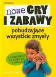 Nowe gry i zabawy pobudzające wszystkie zmysły w przedszkolu na świetlicy w szkole w sklepie internetowym Booknet.net.pl