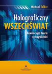 Holograficzny wszechświat. Naukowe dowody jak myśl wpływa na rzeczywistość w sklepie internetowym Booknet.net.pl