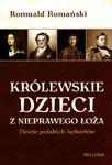 Królewskie dzieci z nieprawego łoża. Dzieje polskich bękartów w sklepie internetowym Booknet.net.pl