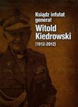 Ksiądz infułat generał Witold Kiedrowski 1912-2012 w sklepie internetowym Booknet.net.pl