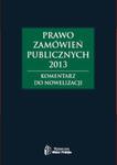 Prawo zamówień publicznych 2013. Komentarz do nowelizacji w sklepie internetowym Booknet.net.pl