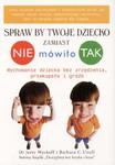 Spraw By twoje Dziecko zamiast NIE mówiło TAK w sklepie internetowym Booknet.net.pl