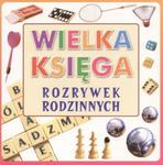 Wielka Księga Rozrywek Rodzinnych w sklepie internetowym Booknet.net.pl