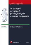 Własność urządzeń przesyłowych a prawa do gruntu w sklepie internetowym Booknet.net.pl