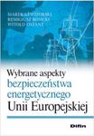 Wybrane aspekty bezpieczeństwa energetycznego Unii Europejskiej w sklepie internetowym Booknet.net.pl