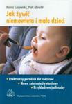 Jak żywić niemowlęta i małe dzieci Praktyczny poradnik dla rodziców w sklepie internetowym Booknet.net.pl