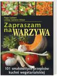 Zapraszam na warzywa. 101 smakowitych przepisów kuchni wegetariańskiej w sklepie internetowym Booknet.net.pl