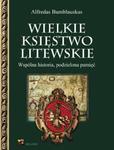 Wielkie Księstwo Litewskie. Wspólna historia, podzielona pamięć w sklepie internetowym Booknet.net.pl