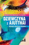 Dziewczyna z Ajutthai. Niezbyt grzeczna historia w sklepie internetowym Booknet.net.pl