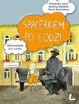 SPACERKIEM PO ŁODZI PRZEWODNIK DLA DZIEC OP LITERATURA 9788376722672 w sklepie internetowym Booknet.net.pl