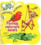 Poznaję zwierzęta świata. Mięciutkie książeczki w sklepie internetowym Booknet.net.pl
