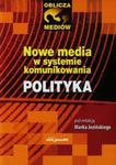 Nowe media w systemie komunikowania Polityka w sklepie internetowym Booknet.net.pl