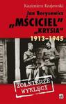 Jan Borysewicz "Krysia", "Mściciel" 1913-1945. Żołnierze wyklęci w sklepie internetowym Booknet.net.pl