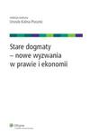 Stare dogmaty - nowe wyzwania w prawie i ekonomii w sklepie internetowym Booknet.net.pl