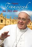 Papież Franciszek na 365 dni w sklepie internetowym Booknet.net.pl