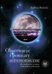 Obserwacje i pomiary astronomiczne dla studentów, uczniów i miłośników astronomii w sklepie internetowym Booknet.net.pl