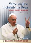 Serce wielkie i otwarte na Boga. Rozmowa z Papieżem Franciszkiem w sklepie internetowym Booknet.net.pl