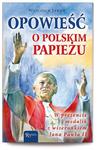 Opowieść o polskim Papieżu. Książeczka + medalik w prezencie w sklepie internetowym Booknet.net.pl