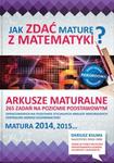 Arkusze maturalne. 265 zadań na poziomie podstawowym. Matematyka. Matura 2014, 2015... w sklepie internetowym Booknet.net.pl