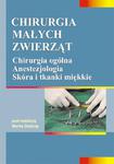 Chirurgia małych zwierząt. Tom 1. Chirurgia ogólna. Anestozjologia. Skóra i tkanki miękkie w sklepie internetowym Booknet.net.pl