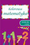 Kolorowa matematyka klasy 1-2. Bawię się i uczę w sklepie internetowym Booknet.net.pl