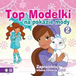 Top Modelki na pokazie mody 2. Zaprojektuj własną kolekcję ubrań w sklepie internetowym Booknet.net.pl