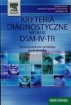 Kryteria diagnostyczne według DSM-IV-TR w sklepie internetowym Booknet.net.pl