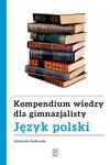 Kompendium wiedzy dla gimnazjalisty. Język polski w sklepie internetowym Booknet.net.pl