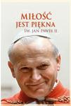 Miłość jest piękna. Święty Jan Paweł II w sklepie internetowym Booknet.net.pl