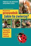 Mój pierwszy przewodnik. Jakie to zwierzę? w sklepie internetowym Booknet.net.pl