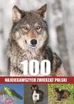 100 NAJCIEKAWSZYCH ZWIERZĄT POLSKI OP. UNICA 9788378870005 w sklepie internetowym Booknet.net.pl