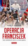 Operacja Franciszek. Sześć medialnych mitów na temat papieża w sklepie internetowym Booknet.net.pl