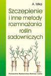 Szczepienie i inne metody rozmnażania roślin sadowniczych w sklepie internetowym Booknet.net.pl