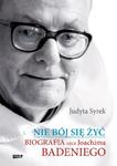 Nie bój się żyć. Biografia ojca Joachima Badeniego w sklepie internetowym Booknet.net.pl