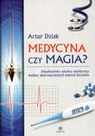 Medycyna czy magia? Akademicka wiedza medyczna wobec alternatywnych metod leczenia w sklepie internetowym Booknet.net.pl